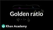 The golden ratio | Introduction to Euclidean geometry | Geometry | Khan Academy