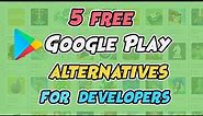 5 App Stores To Publish Android Game For Free - Google Play Alternatives 2022