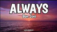 Always - Bon Jovi (Lyrics)