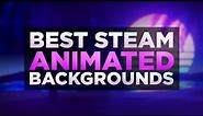 TOP 25 BEST ANIMATED STEAM PROFILE BACKGROUNDS | 2023