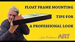 Float Frame Mounting Tips For A Professional Look