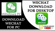 How to Download WeChat for PC? WeChat Windows Download | WeChat Desktop Version Download