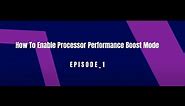 How To Enable Processor Performance Boost Mode | Karthik Tech Tips | Tech Updated