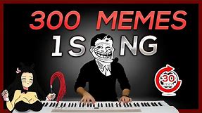 300 MEMES in 1 SONG (in 30 minutes)
