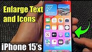 iPhone 15/15 Pro Max: How to Enlarge Text and Icons