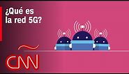 ¿Qué es la red 5G? Esto es lo que debes saber