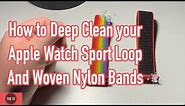How to Deep Clean Apple Watch Sport Loop and Woven Nylon Bands