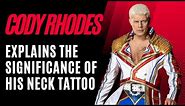 WWE Cody Rhodes Explains the Significance Behind His Neck Tattoo - WWE News