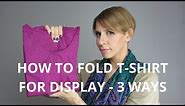 How to fold a T-shirt for display - 3 ways from a professional visual merchandiser
