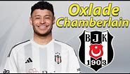 Alex Oxlade-Chamberlain ● Welcome to Beşiktaş ⚪⚫ Best Skills, Passes & Goals