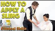 How To Apply An Arm Sling The Right Way! First Aid Clinical Skills - Dr Gill