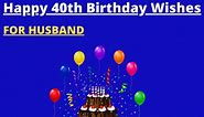 21  Best Happy 40th Birthday Wishes for Husband from Wife (2024)