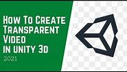How To Create Transparent Video From Green Screen Footage In Unity 3D 2021