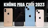 Top iPhone KHÔNG NÊN MUA cuối 2023!