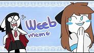 WEEB (ウェッブ) - original meme
