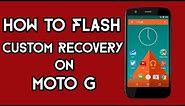 How to install Custom Recovery on Moto G 1st Gen & 2nd Gen | Easiest Method