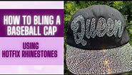 HOW TO BLING A BASEBALL CAP WITH RHINESTONES | BASEBALL CAP RHINESTONE TEMPLATE | CUT WITH CRICUT