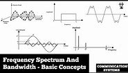 Bandwidth And Frequency Spectrum | Basic Concepts | Communication Systems
