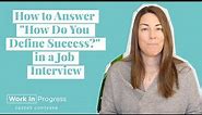 How to Answer "How Do You Define Success?" in a Job Interview (with Example Answers