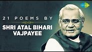 21 Poems by Shri Atal Bihari Vajpayee | Geet Naya Gata Hoon | Ek Baras Beet Gaya | Aao Phir Se Diya