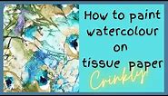 How to paint watercolour on tissue paper background - CRINKLY, EXPERIMENTAL, FUN!