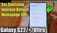 Galaxy S22/S22+/Ultra: How to Set Samsung Internet Default Homepage URL