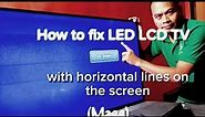 How to fix LED LCD TV with horizontal lines on the screen (Mass)