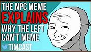 The NPC Meme Perfectly Explains Why "The Left Can't Meme"