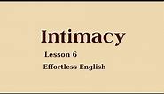 Intimacy - Lesson 6- (Effortless English - DVD 1) - AJ Hoge