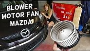 BLOWER MOTOR FAN REPLACEMENT LOCATION MAZDA 2 3 5 6 CX-3 CX-5 CX-7 CX-9. BLOWER MOTOR NOT WORKING