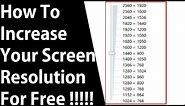How to increase your screen resolution for your pc-laptop on windows 10 for free ✔