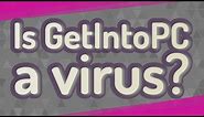 Is GetIntoPC a virus?