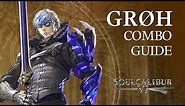 GROH Beginner Combo Guide - SOULCALIBUR VI