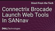 How to Launch Web Tools in the Connectrix Brocade SANnav Management Portal