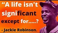 How is Jackie Robinson inspiring?What is 41 of Jackie Robinson's quotes?Quotops!