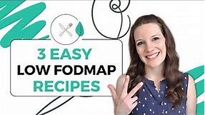 3 Easy Low FODMAP Recipes