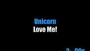 Unicorn - Love Me!