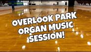 Overlook Park LIVE Organ Music session!