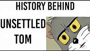 History Behind: Unsettled Tom Meme