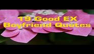 19 Good EX Boyfriend Quotes