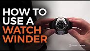 How to use a Watch Winder