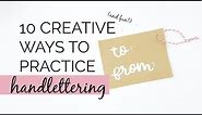 10 Creative Ways to Practice Handlettering | Calligraphy Ideas for Beginners