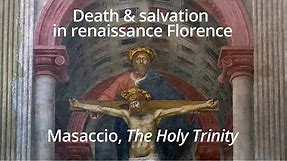 Death and salvation in renaissance Florence: Masaccio, The Holy Trinity