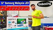 32" inch Original Samsung Malaysia LED TV Unboxing Prices in Pakistan