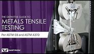 The Definitive Guide to Metals Tensile Testing to ASTM E8 / ASTM A370