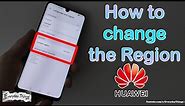 How to change the Region on Huawei Smartphones