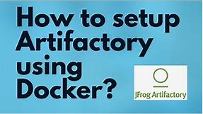 Setup Artifactory using Docker | How to install Artifactory using Docker | install JFrog Artifactory