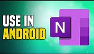 How To Use Onenote In Android (EASY!)