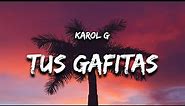 KAROL G - Tus Gafitas (Lyrics / Letra)