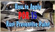 How to Apply POR 15 to Eliminate Rust Forever!